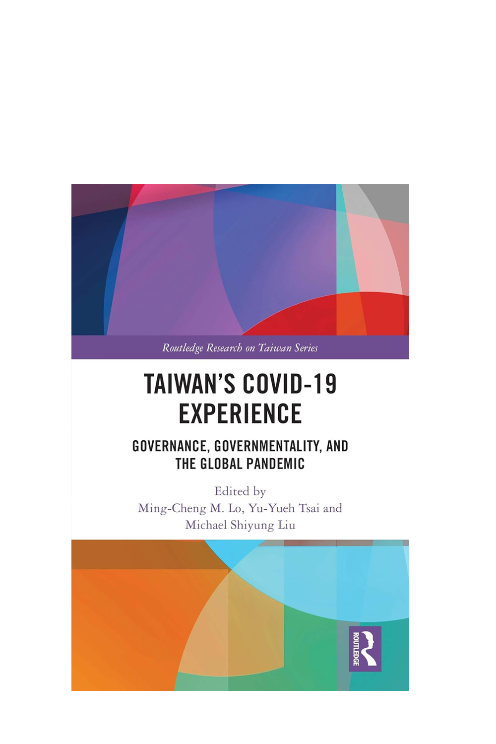 Taiwan’s COVID-19 Experience: Governance, Governmentality, and the Global Pandemic cover image
